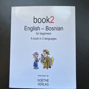 Bosnian for Beginners Book2 English A Book in 2 Languages Goethe Verlag Schuman